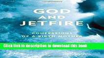 Books God and Jetfire: Confessions of a Birth Mother Free Online