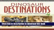 Books Dinosaur Destinations: Finding America s Best Dinosaur Dig Sites, Museums and Exhibits Full
