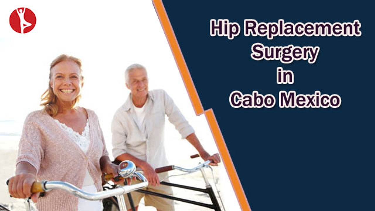 Hip Replacement Surgery at Cabo Orthopaedics Joint Replacement Clinic
