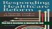 Books Responding to Healthcare Reform: A Strategy Guide For Healthcare Leaders Full Online