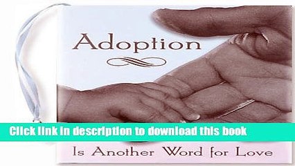 Ebook Adoption Is Another Word for Love (Mini Book) (Petites) Full Online