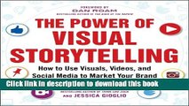 Ebook The Power of Visual Storytelling: How to Use Visuals, Videos, and Social Media to Market