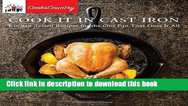 Download Cook It in Cast Iron: Kitchen-Tested Recipes for the One Pan That Does It All (Cook s
