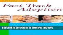 Ebook Fast Track Adoption: The Faster, Safer Way to Privately Adopt a Baby Free Online