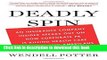 [Read PDF] Deadly Spin: An Insurance Company Insider Speaks Out on How Corporate PR Is Killing