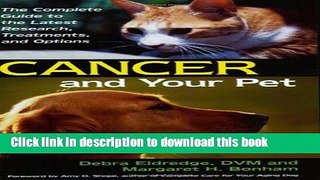Books Cancer And Your Pet: The Complete Guide to the Latest Research, Treatments, and Options Free