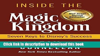 Download  Inside the Magic Kingdom : Seven Keys to Disney s Success  {Free Books|Online