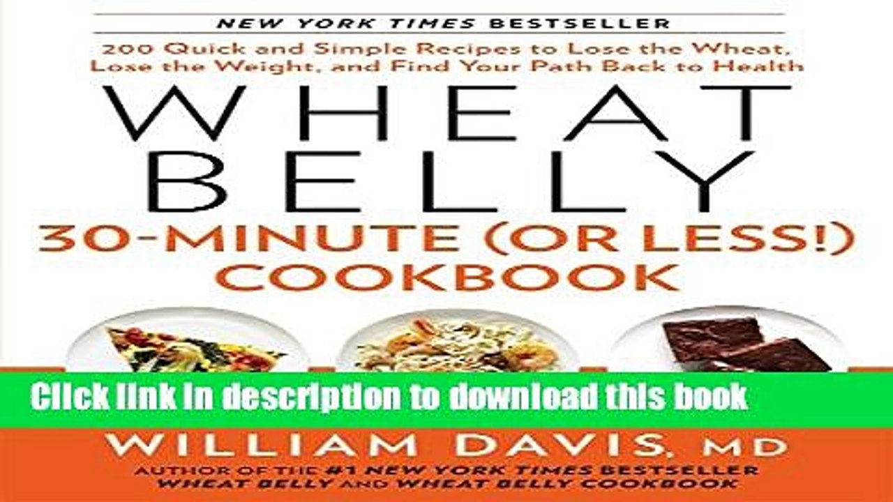 PDF  Wheat Belly 30-Minute (Or Less!) Cookbook: 200 Quick and Simple Recipes to Lose the Wheat,