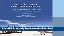 PDF  Blue Sky Metropolis: The Aerospace Century in Southern California (Western Histories)  {Free