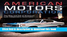 Download  American Motors Corporation: The Rise and Fall of America s Last Independent Automaker