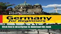 Books Germany for Beginners: The German Way Expat Guidebook Full Download