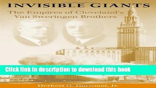 Download  Invisible Giants: The Empires of Cleveland s Van Sweringen Brothers (Ohio)  {Free
