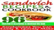 Download  Sandwich Recipes   Cookbook: 96 Tasty   Delicious Sandwiches You Can Easily   Quickly