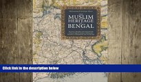 READ book  The Muslim Heritage of Bengal: The Lives, Thoughts and Achievements of Great Muslim