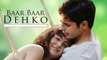 Baar Baar Dekho Songs - Humdum  Arijit Singh  Katrina Kaif, Sidharth Malhotra Latest 2016