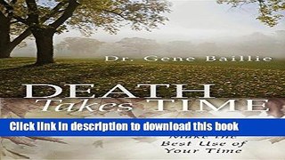 Ebook Death Takes Time: Make the Best Use of Your Time Full Online