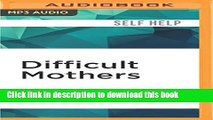 Ebook Difficult Mothers: Understanding and Overcoming Their Power Free Online