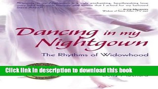 Books Dancing in my Nightgown: The Rhythms of Widowhood Free Download