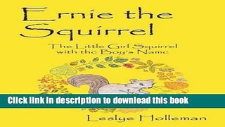 Ebook Ernie the Squirrel: The Little Girl Squirrel with the Boy s Name Free Online