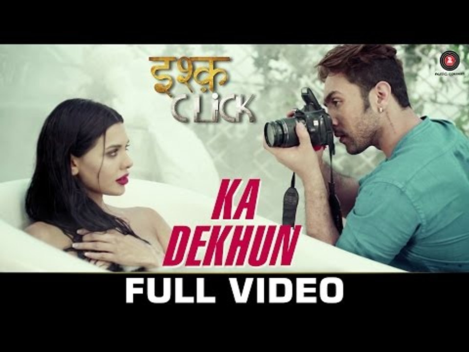 Ka Dekhun - Ishq Click - Sara Loren, Adhyayan Suman & Sanskriti Jain - Avinash & Anamika Singh