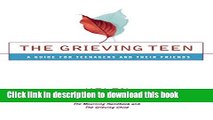 Books The Grieving Teen : A Guide for Teenagers and Their Friends Free Online