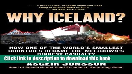 [Read PDF] Why Iceland?: How One of the World s Smallest Countries Became the Meltdown s Biggest