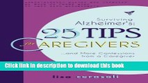 [Read PDF] Surviving Alzheimer s: 25 TIPS for Caregivers: ...And More Confessions from a Caregiver