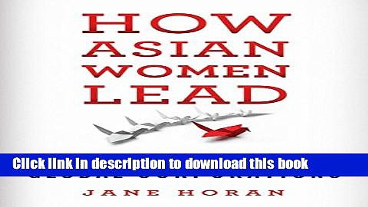 [Read PDF] How Asian Women Lead: Lessons for Global Corporations Ebook Online