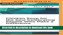 Ebook Chicken Soup for the Soul Celebrating People Who Make a Difference: The Headlines You ll