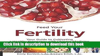 Books Feed Your Fertility: Your Guide to Cultivating a Healthy Pregnancy with Chinese Medicine,