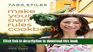 Books Make Your Own Rules Cookbook: More Than 100 Simple, Healthy Recipes Inspired by Family and