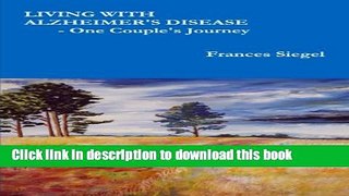 [Read PDF] Living With Alzheimer s Disease - One Couple s Journey Ebook Online