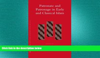 FREE PDF  Patronate And Patronage in Early And Classical Islam (Islamic History and Civilization)