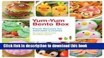 Ebook Yum-Yum Bento Box: Fresh Recipes for Adorable Lunches Full Online