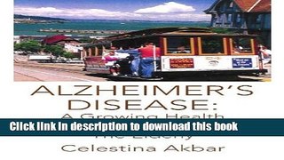 [Read PDF] ALZHEIMER S DISEASE: A Growing Health Care Issue Among The Elderly by Celestina Akbar