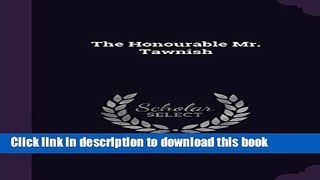 Ebook The Honourable Mr. Tawnish Full Online
