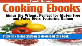 [Read PDF] Cooking Ebooks: Minus the Wheat, Perfect for Gluten Free and Paleo Diets, Featuring