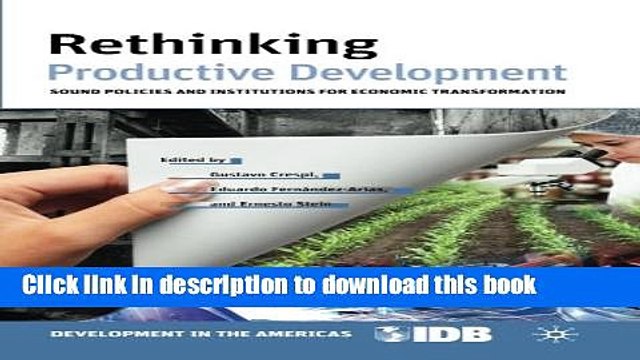 [Read PDF] Rethinking Productive Development: Sound Policies and Institutions for Economic