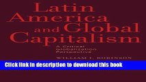 [Read PDF] Latin America and Global Capitalism: A Critical Globalization Perspective (Johns