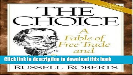 [Read PDF] The Choice: A Fable of Free Trade and Protectionism Updated Edition Download Free