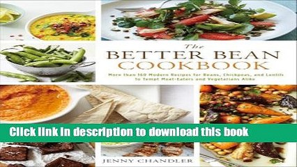 Скачать видео: Ebook The Better Bean Cookbook: More than 160 Modern Recipes for Beans, Chickpeas, and Lentils to