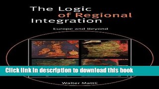 [Read PDF] The Logic of Regional Integration: Europe and Beyond Download Online