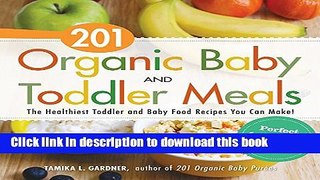 Books 201 Organic Baby And Toddler Meals: The Healthiest Toddler and Baby Food Recipes You Can