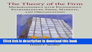 [Read PDF] The Theory of the Firm: Microeconomics with Endogenous Entrepreneurs, Firms, Markets,