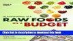 Ebook Raw Foods on a Budget: The Ultimate Program and Workbook to Enjoying a Budget-Loving,