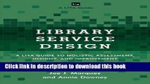 Ebook Library Service Design: A LITA Guide to Holistic Assessment, Insight, and Improvement (LITA
