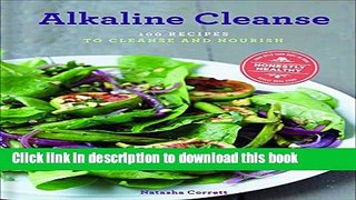 Books Alkaline Cleanse: 100 Recipes to Cleanse and Nourish Free Online