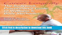 Books Career Longevity: The Bodywork Practitioner s Guide to Wellness and Body Mechanics Full Online