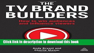 Books The TV Brand Builders: How to Win Audiences and Influence Viewers Free Online