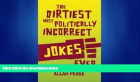 FREE DOWNLOAD  The Dirtiest, Most Politically Incorrect Jokes Ever  DOWNLOAD ONLINE